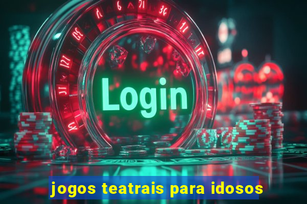 jogos teatrais para idosos